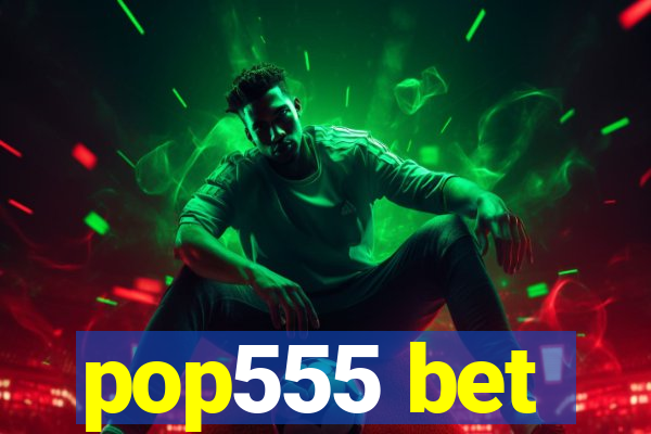 pop555 bet