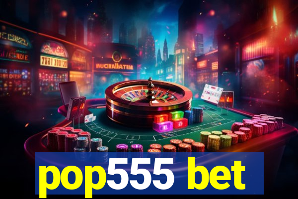 pop555 bet