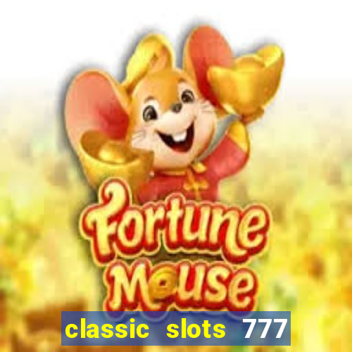 classic slots 777 paga mesmo