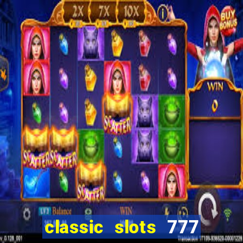 classic slots 777 paga mesmo