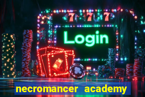 necromancer academy and the genius summoner 99