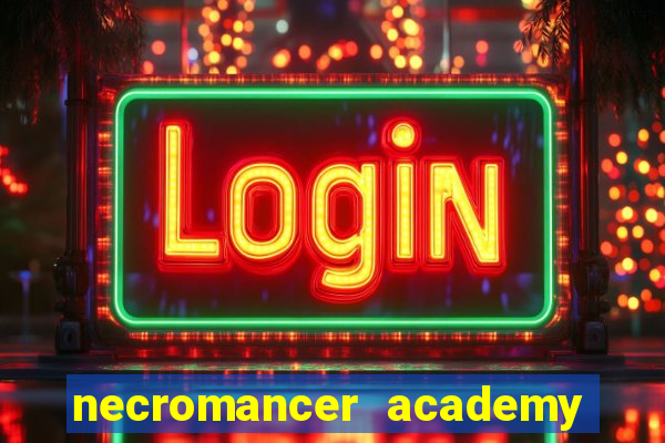 necromancer academy and the genius summoner 99