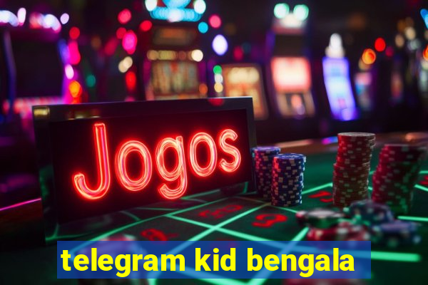 telegram kid bengala