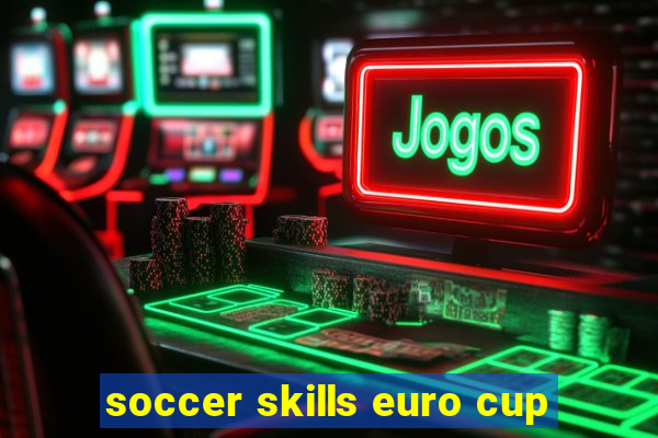 soccer skills euro cup
