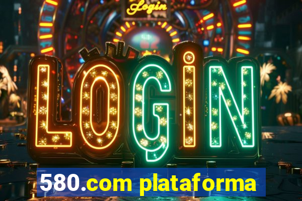580.com plataforma