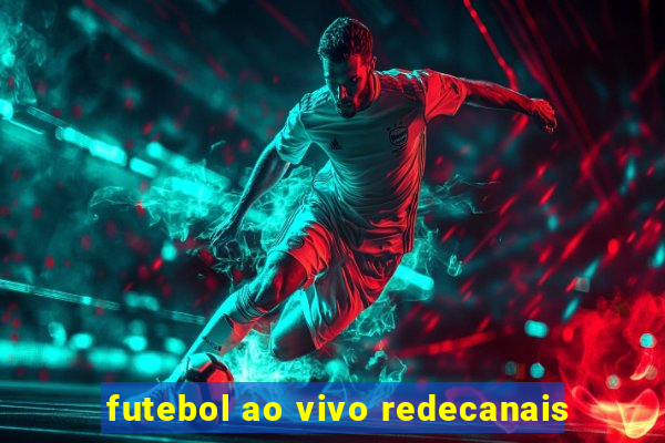 futebol ao vivo redecanais