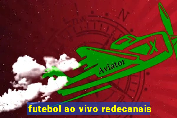 futebol ao vivo redecanais