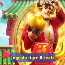 jogo do tigre 5 reais