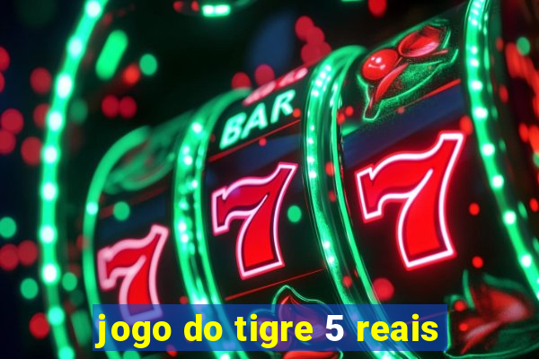 jogo do tigre 5 reais