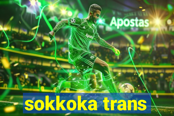 sokkoka trans