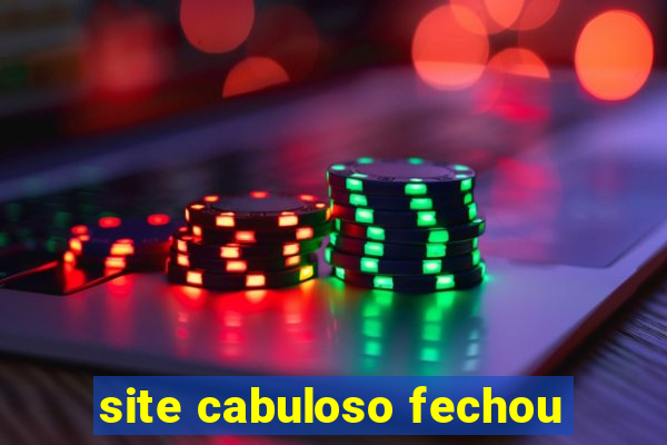 site cabuloso fechou