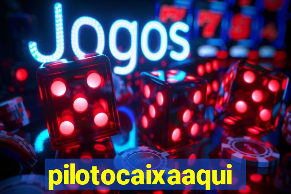 pilotocaixaaqui
