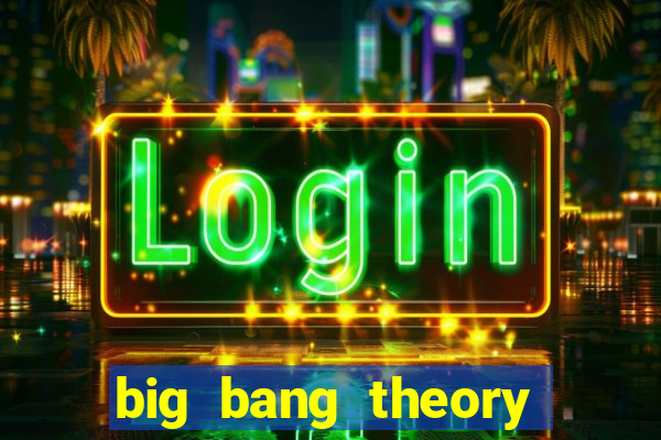 big bang theory assistir dublado
