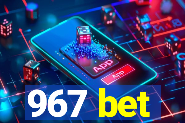 967 bet
