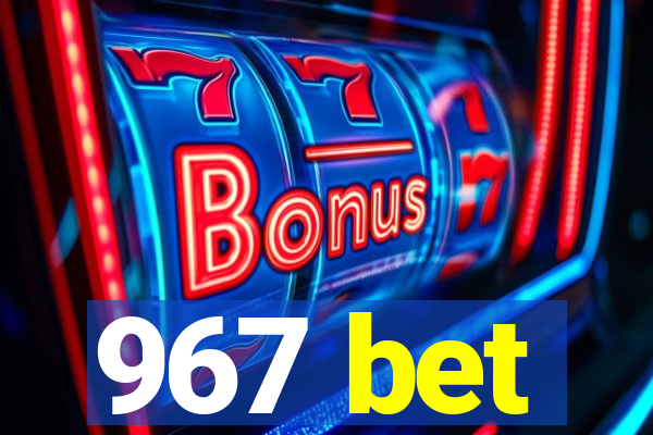 967 bet