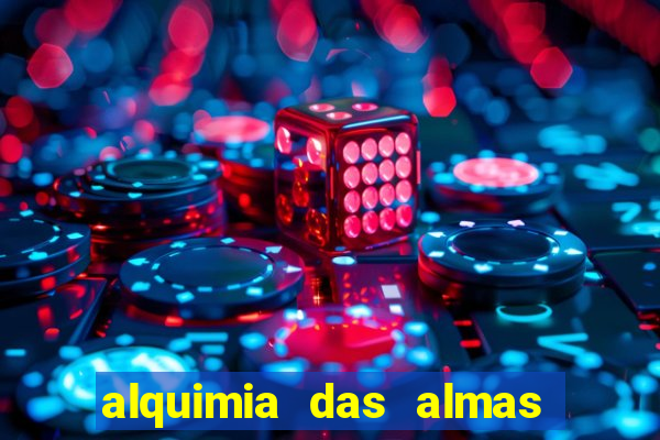 alquimia das almas 3 temporada a serie alquimia das