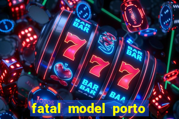 fatal model porto belo sc