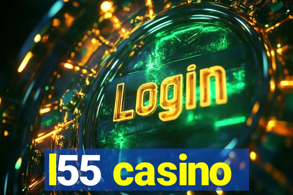 l55 casino