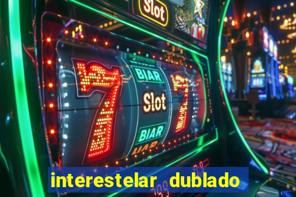 interestelar dublado download interestelar download dublado