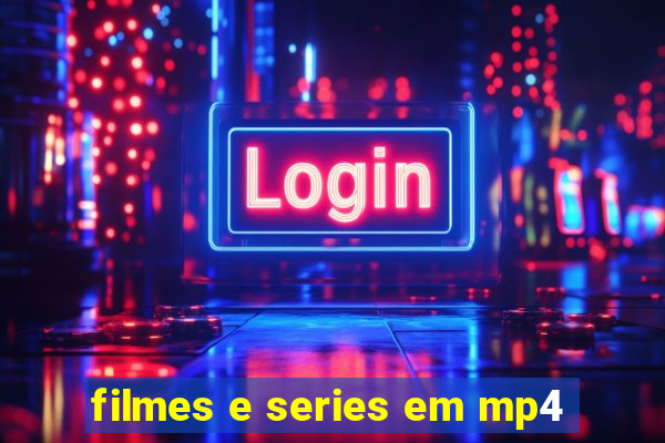 filmes e series em mp4