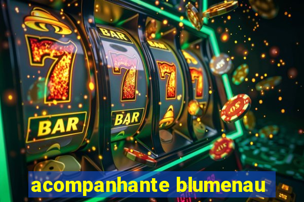 acompanhante blumenau
