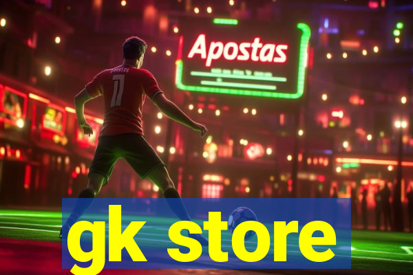 gk store