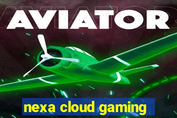 nexa cloud gaming
