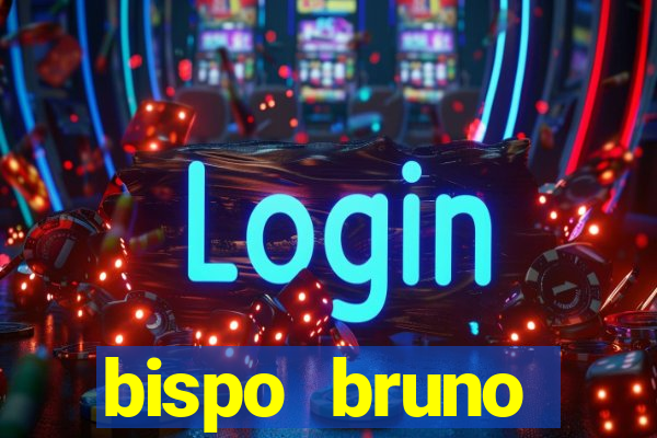 bispo bruno leonardo fortuna