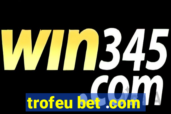 trofeu bet .com
