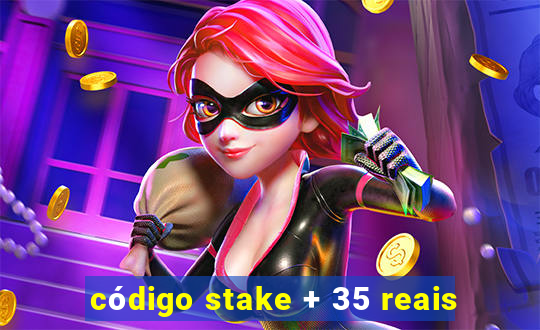 código stake + 35 reais