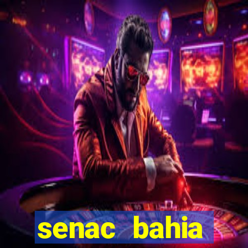 senac bahia trabalhe conosco