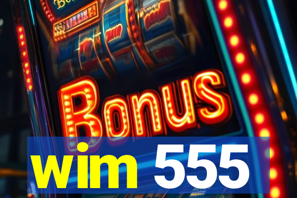 wim 555