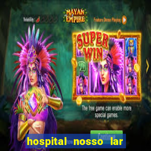 hospital nosso lar fortaleza telefone