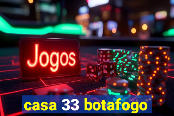 casa 33 botafogo