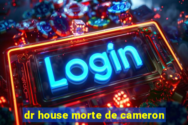 dr house morte de cameron