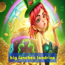 big lanches londrina
