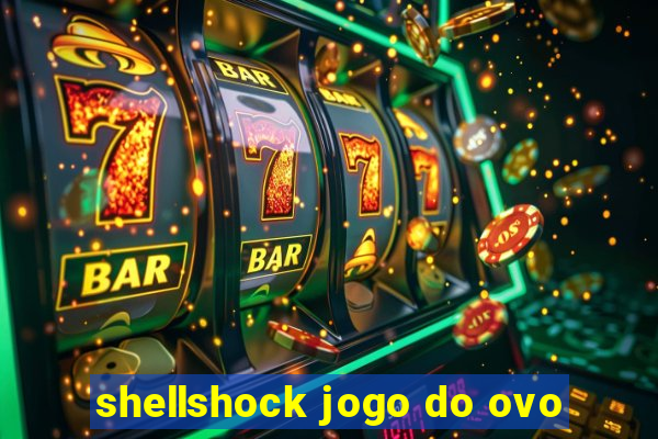 shellshock jogo do ovo