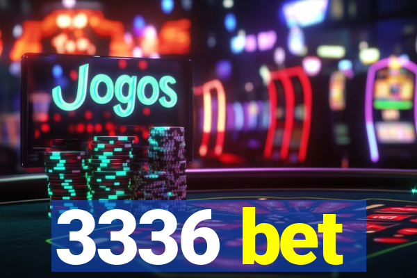3336 bet