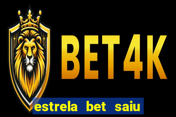 estrela bet saiu do ar