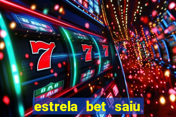 estrela bet saiu do ar