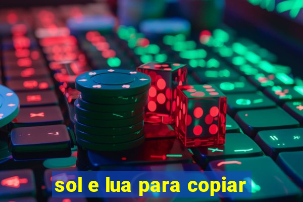 sol e lua para copiar