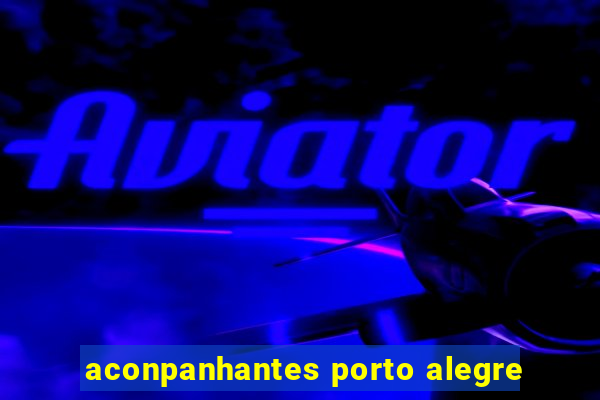 aconpanhantes porto alegre
