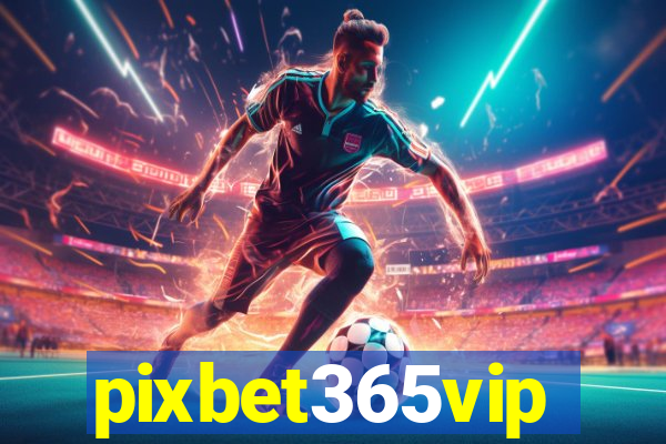 pixbet365vip