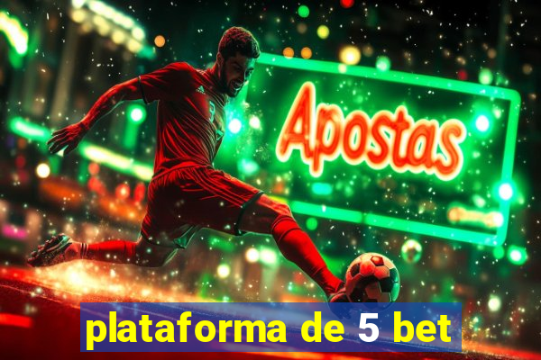 plataforma de 5 bet