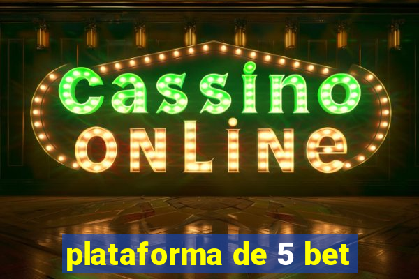 plataforma de 5 bet