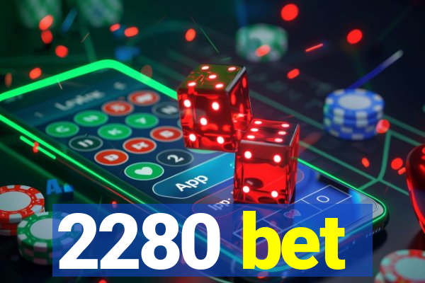 2280 bet