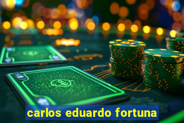 carlos eduardo fortuna