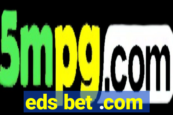 eds bet .com