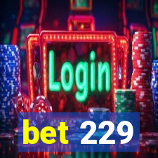 bet 229