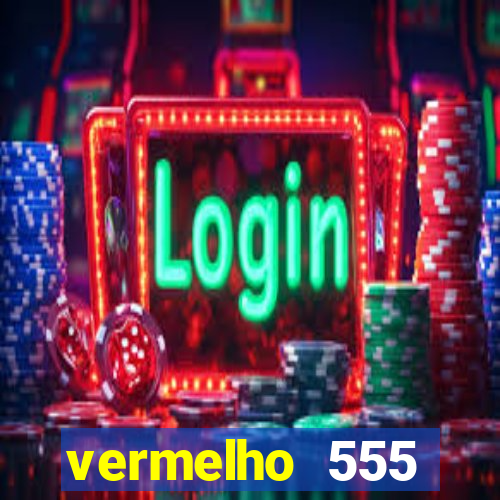 vermelho 555 plataforma de jogos